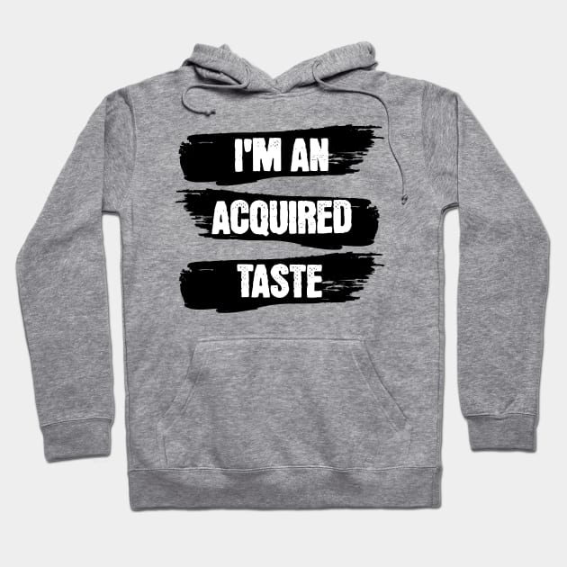 I am an acquired taste Hoodie by Frolic and Larks